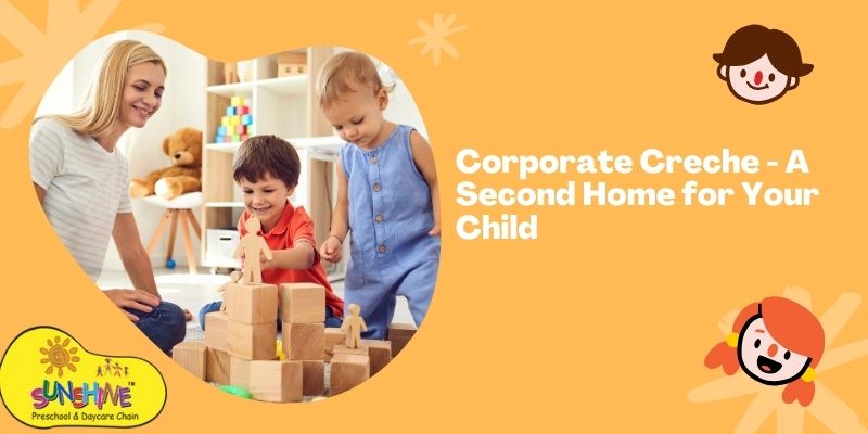 Corporate Creche - A Second Home for Your Child 