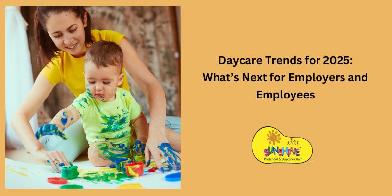 Daycare Trends for 2025: What’s Next for Employers and Employees